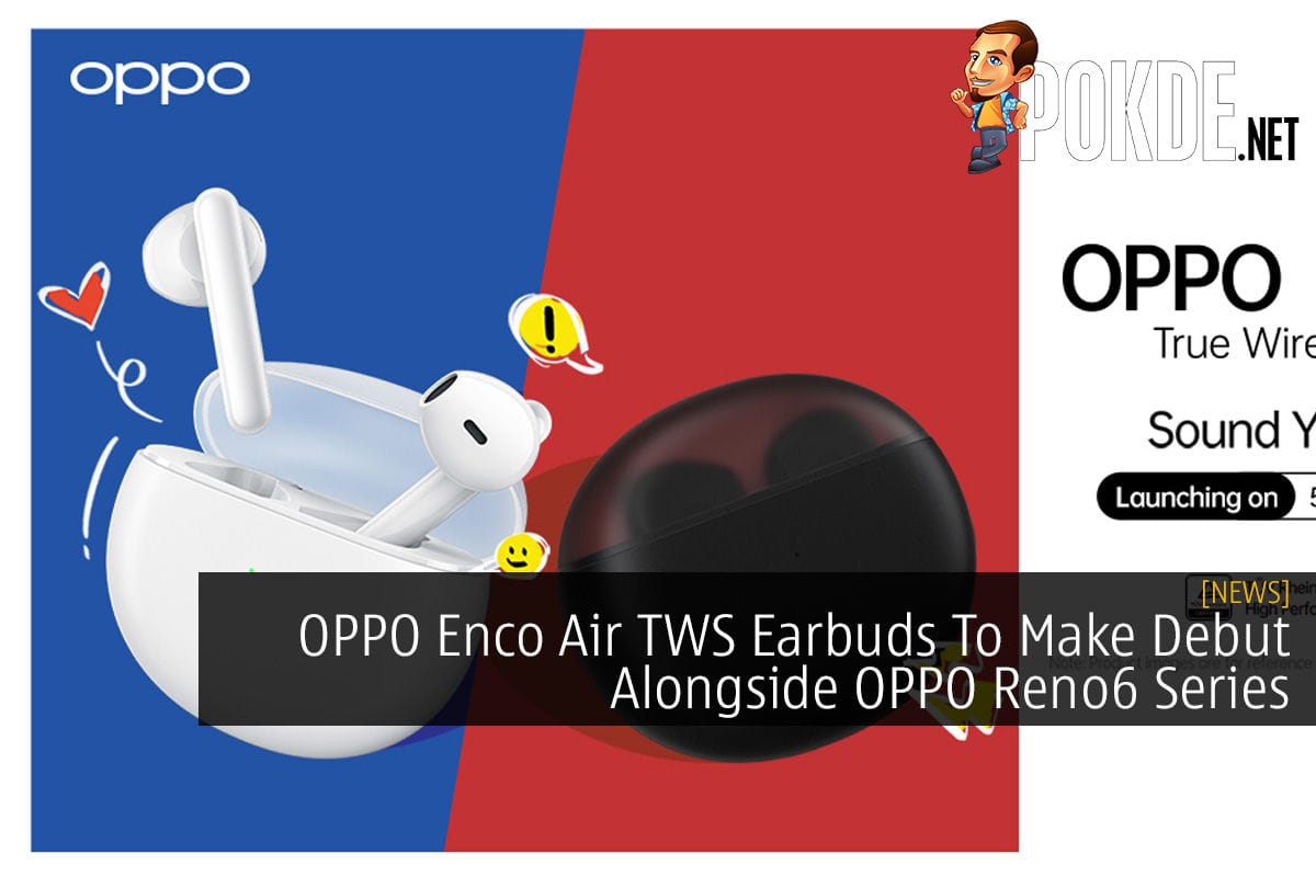 OPPO Enco Air TWS Earbuds To Make Debut Alongside OPPO Reno6 Series - 33