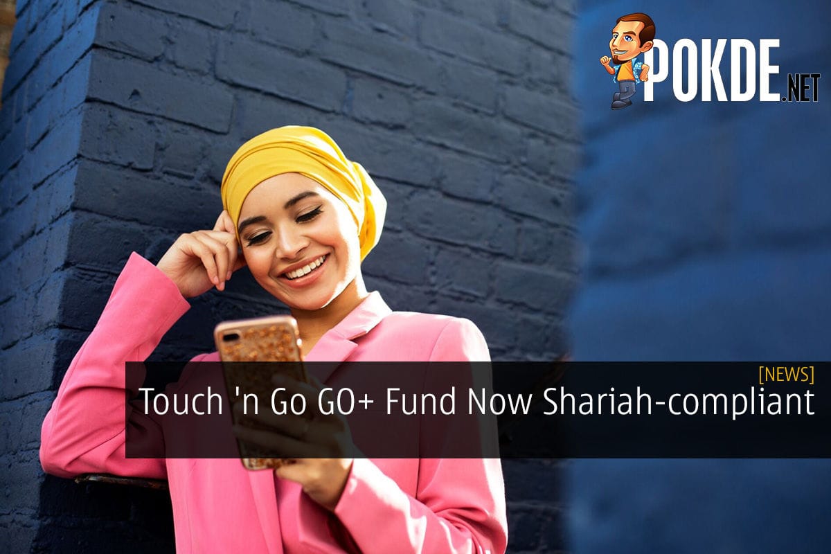 Touch 'n Go GO+ Fund Now Shariah-compliant - 39