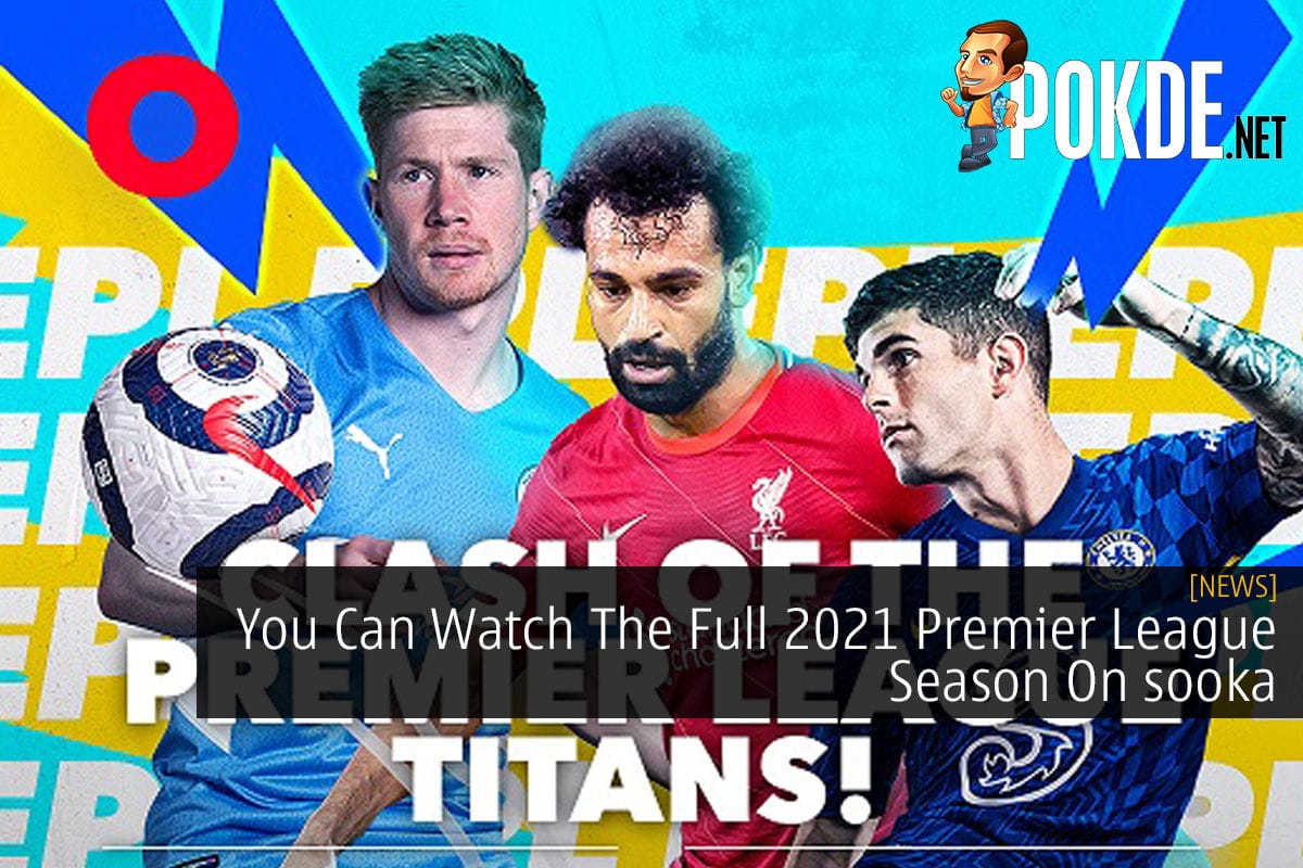 You Can Watch The Full 2021 Premier League Season On sooka - 30
