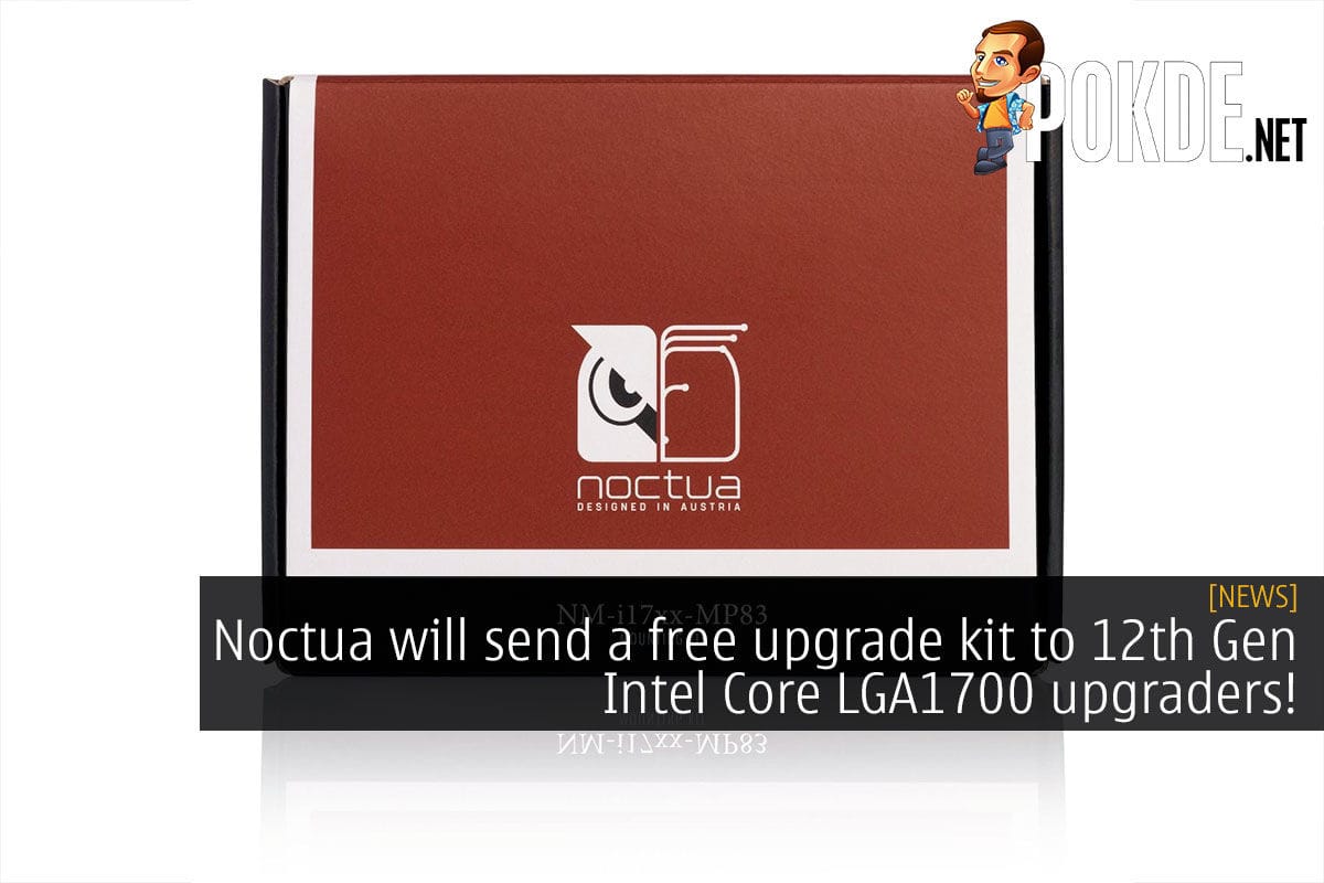 Noctua will send a free upgrade kit to 12th Gen Intel Core LGA1700 upgraders! - 35