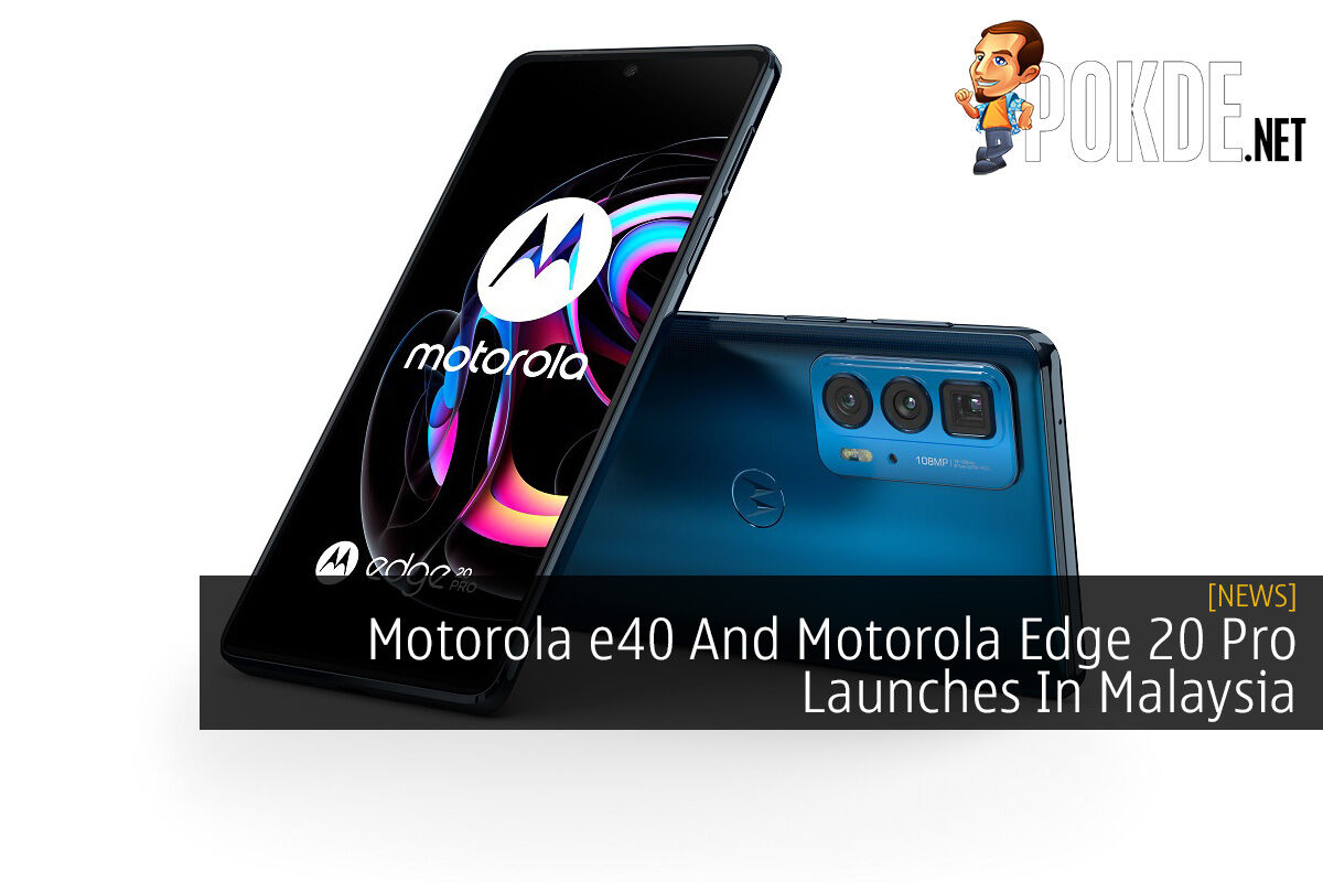 Motorola e40 And Motorola Edge 20 Pro Launches In Malaysia - 19