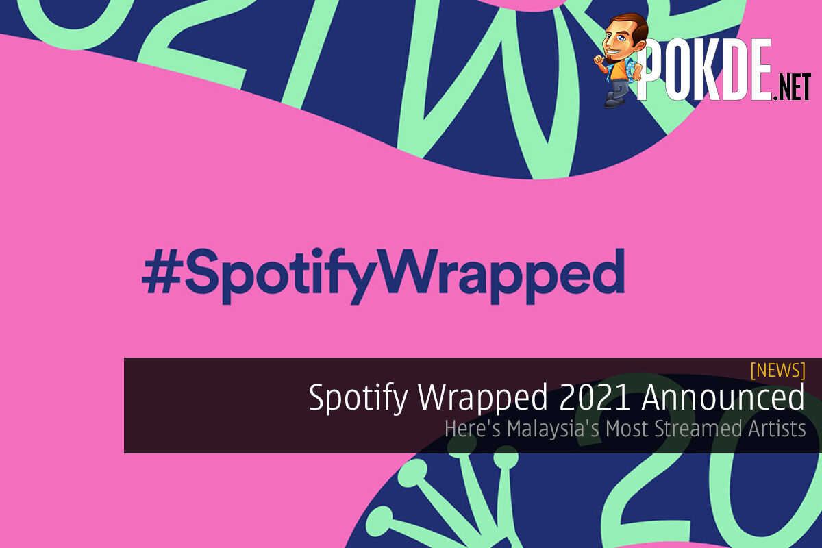 Spotify Wrapped 2021 Announced — Here's Malaysia's Most Streamed Artists - 35