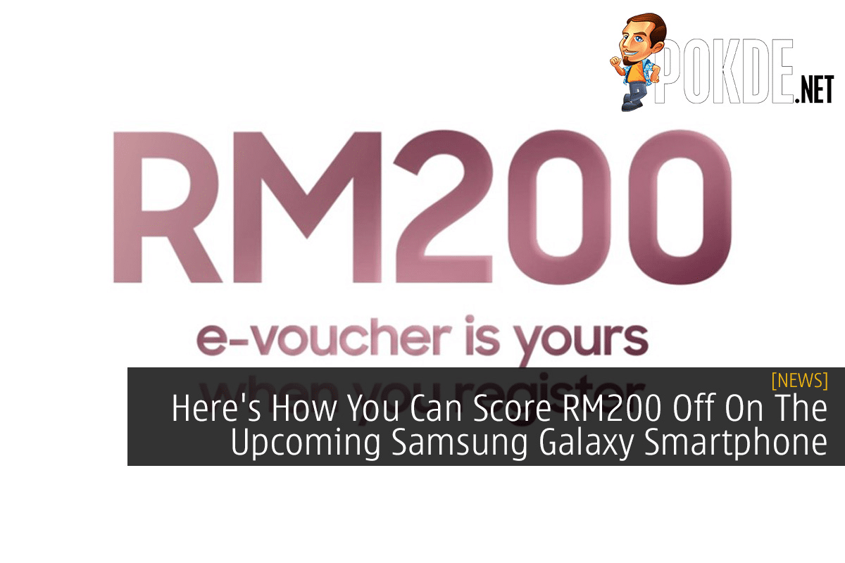 Here's How You Can Score RM200 Off On The Upcoming Samsung Galaxy Smartphone - 31