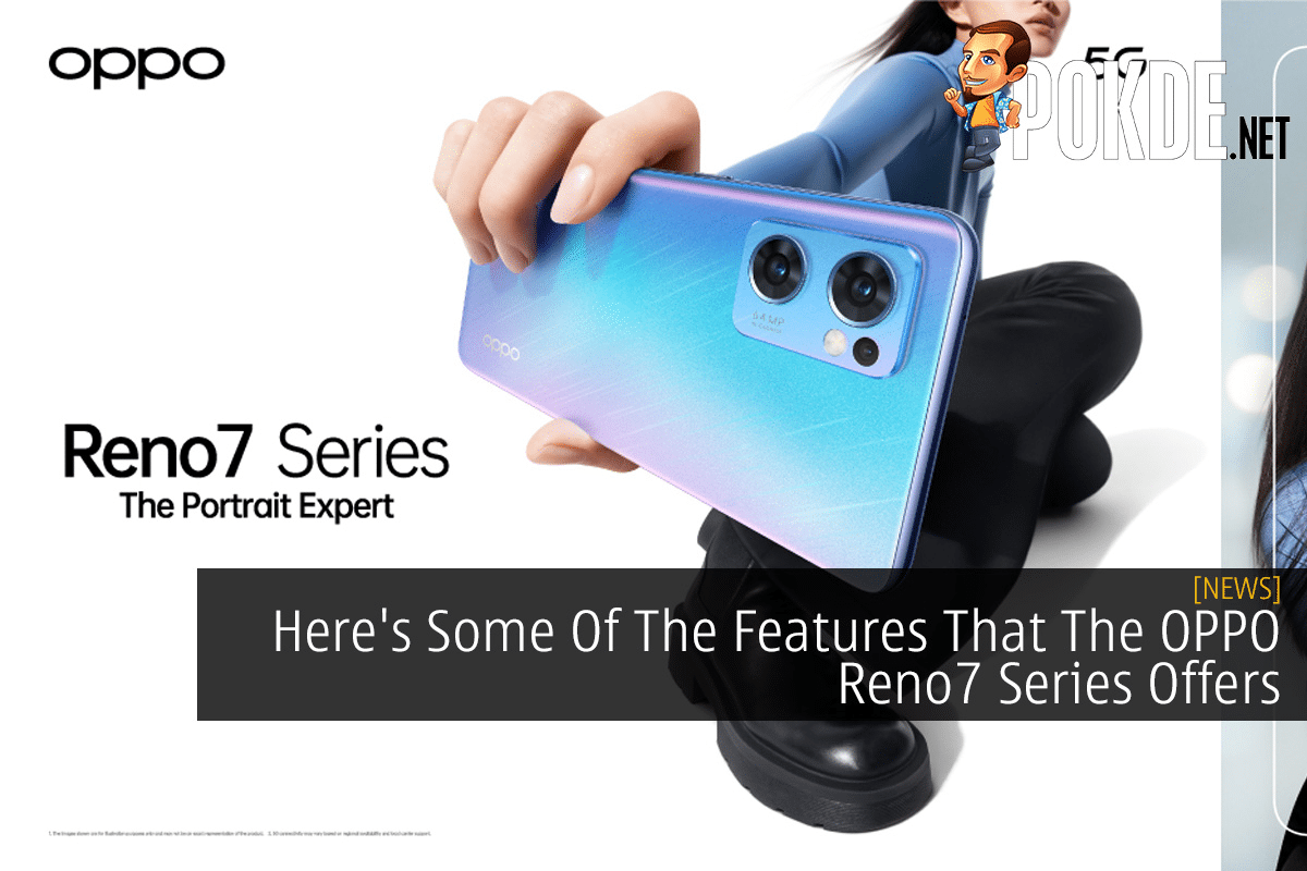Here's Some Of The Features That The OPPO Reno7 Series Offers - 25