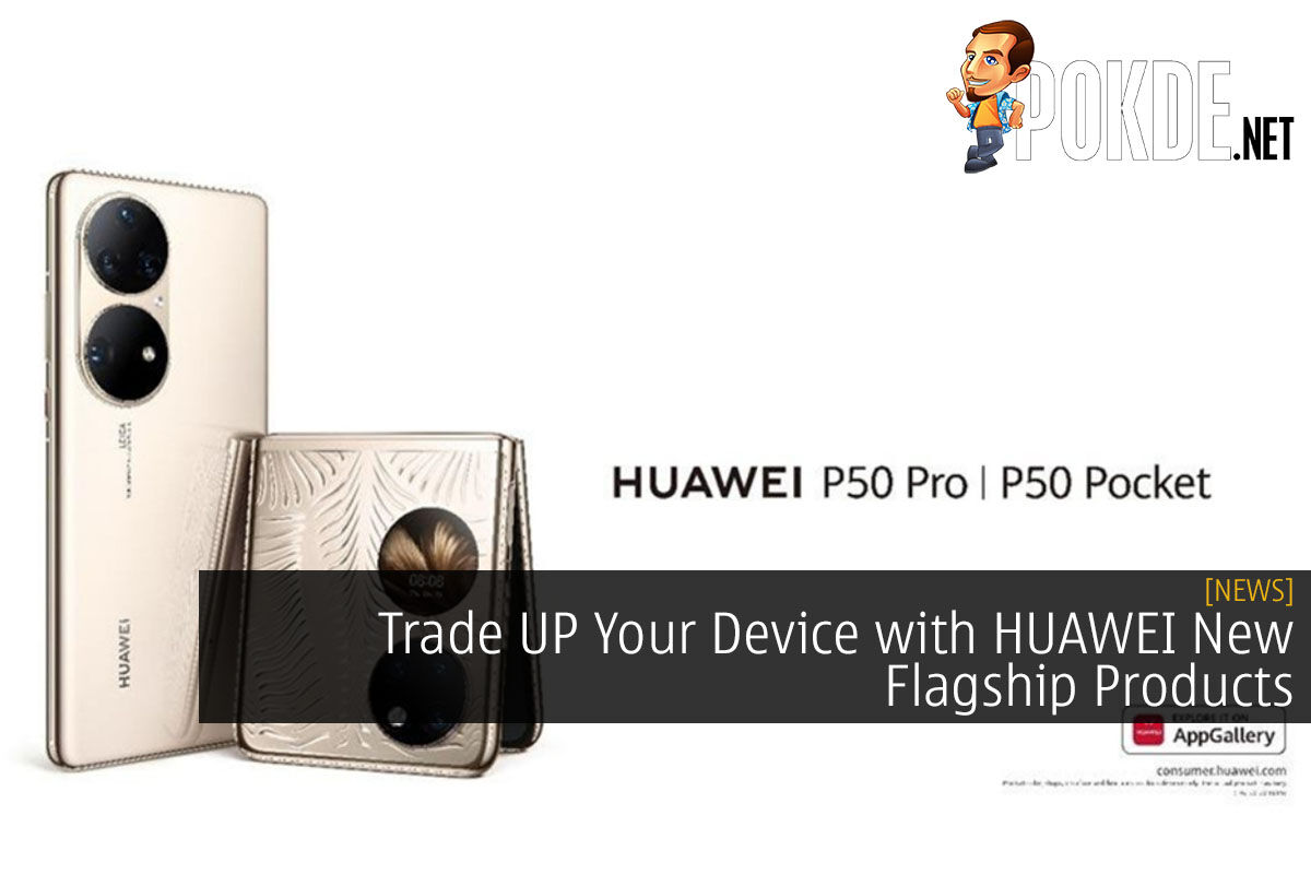 Trade UP Your Device with HUAWEI New Flagship Products - 39