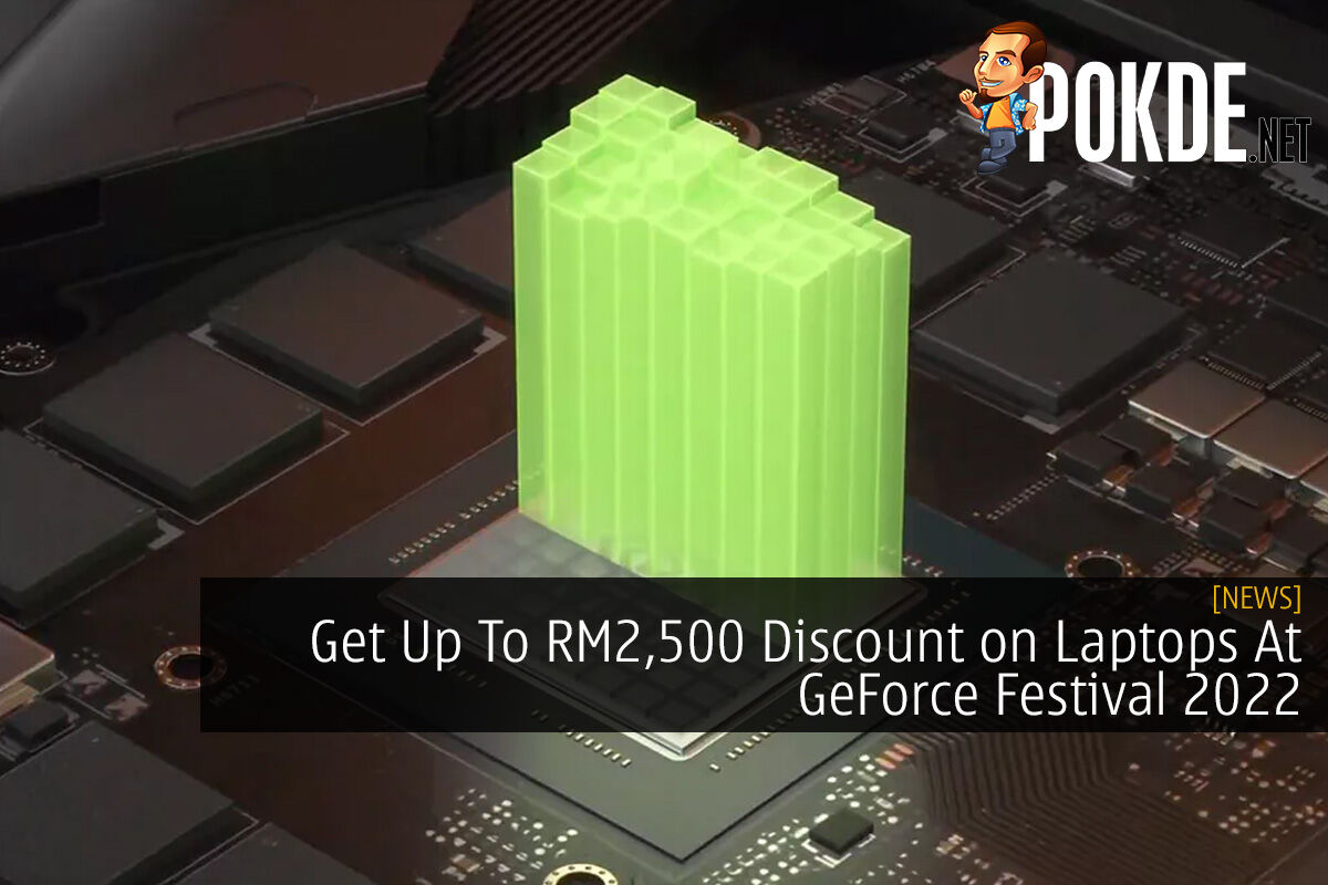 Get Up To RM2,500 Discount on Laptops At GeForce Festival 2022 - 19