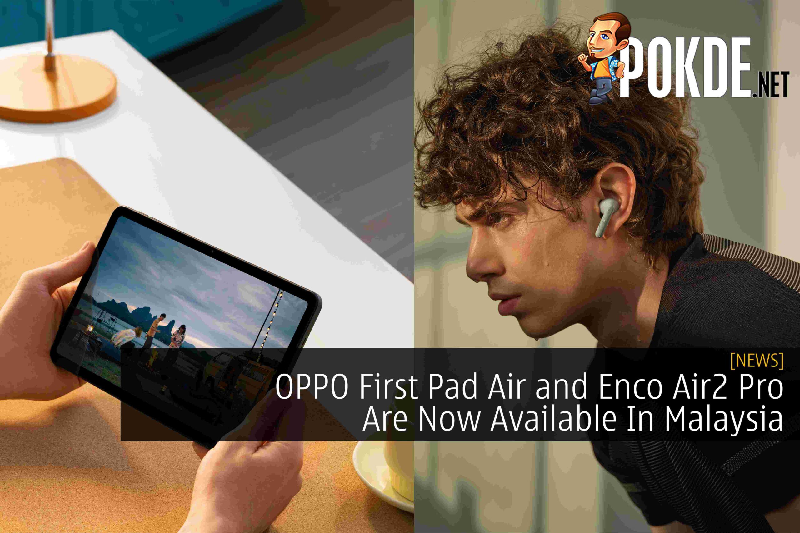 OPPO First Pad Air and Enco Air2 Pro Are Now Available In Malaysia - 23