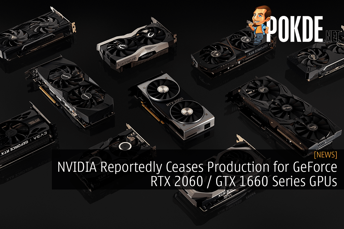 NVIDIA Reportedly Ceases Production for GeForce RTX 2060 / GTX 1660 Series GPUs - 17