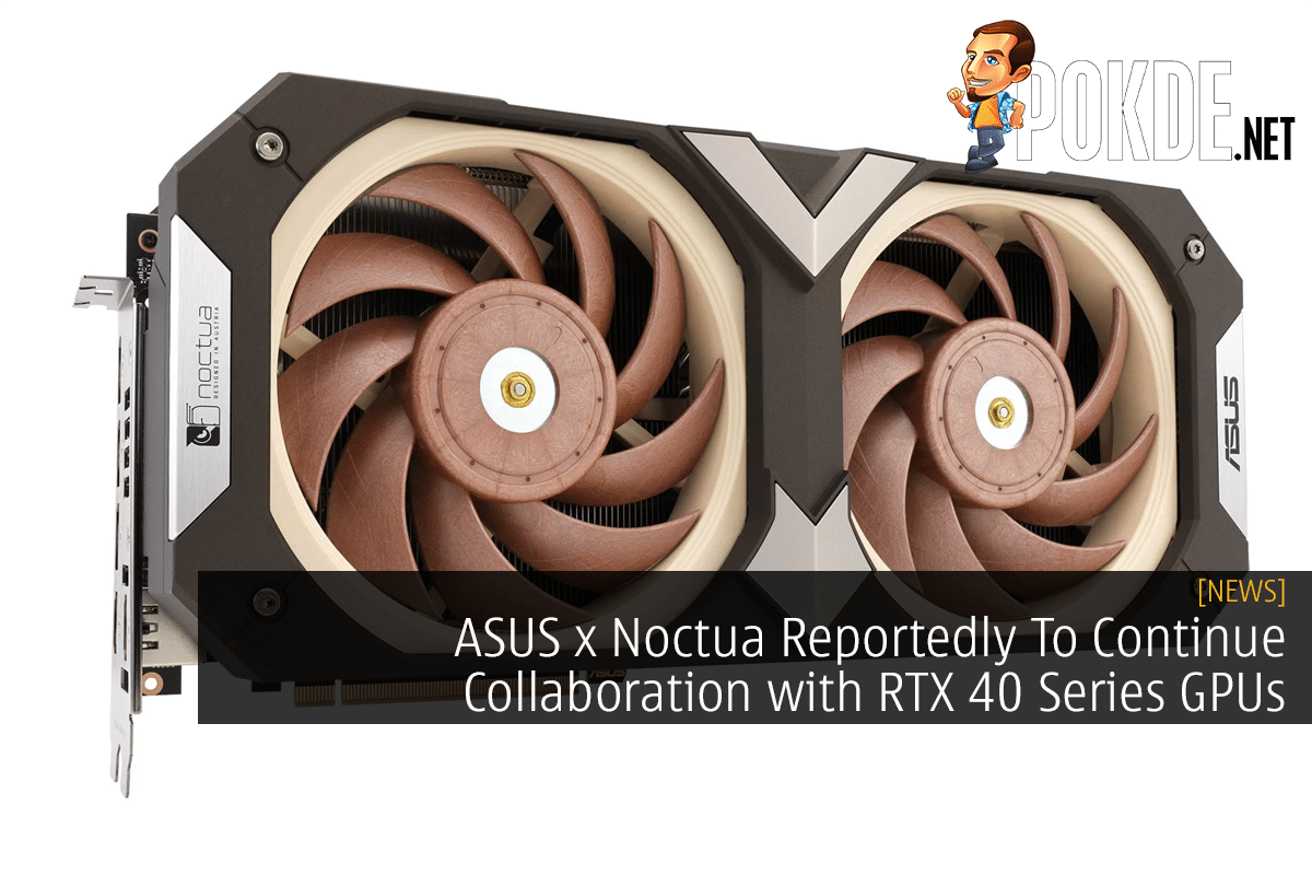ASUS x Noctua Reportedly To Continue Collaboration with RTX 40 Series GPUs - 27