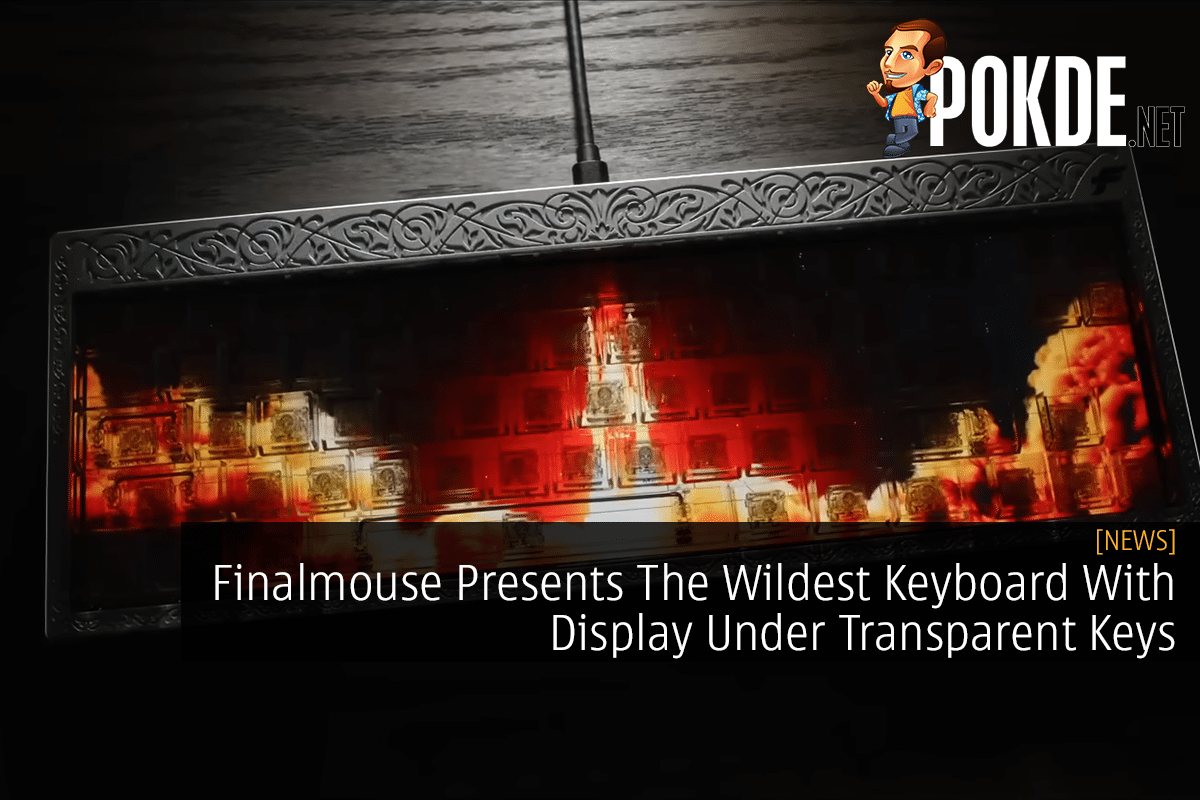 Finalmouse Presents The Wildest Keyboard With Display Under Transparent Keys - 27