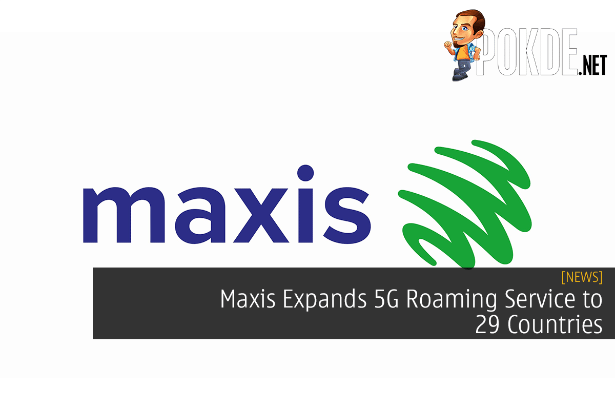 Maxis Expands 5G Roaming Service to 29 Countries - 31