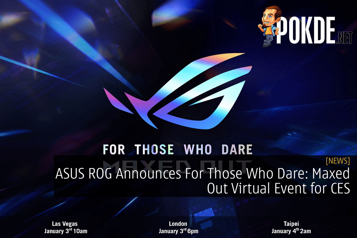 ASUS ROG Announces For Those Who Dare: Maxed Out Virtual Event for CES - 27