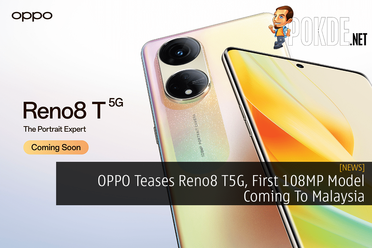 OPPO Teases Reno8 T5G, First 108MP Model Coming To Malaysia - 30