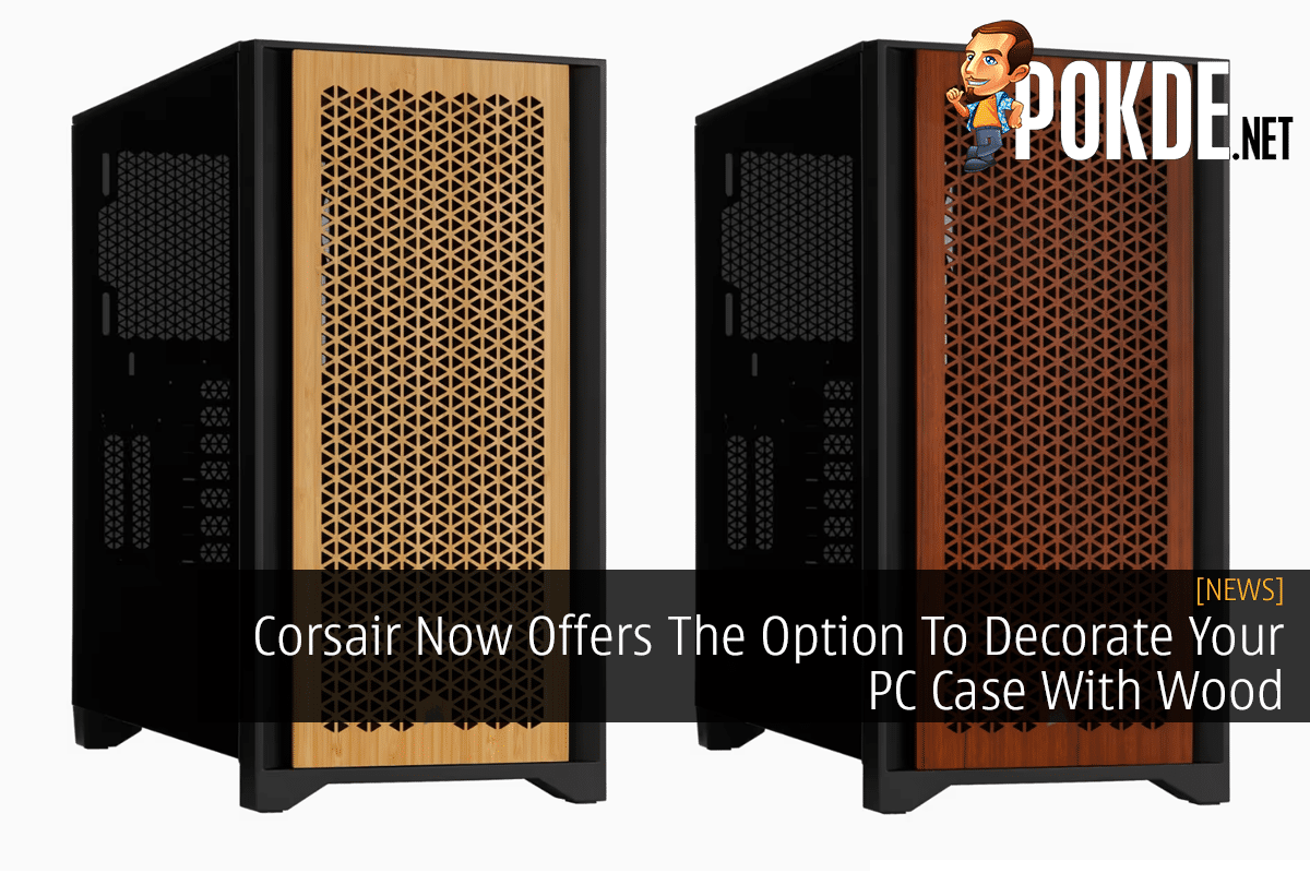 Corsair Now Offers The Option To Decorate Your PC Case With Wood - 29