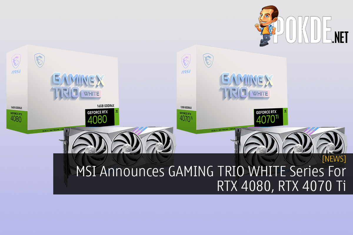 MSI Announces GAMING TRIO WHITE Series For RTX 4080, RTX 4070 Ti - 31