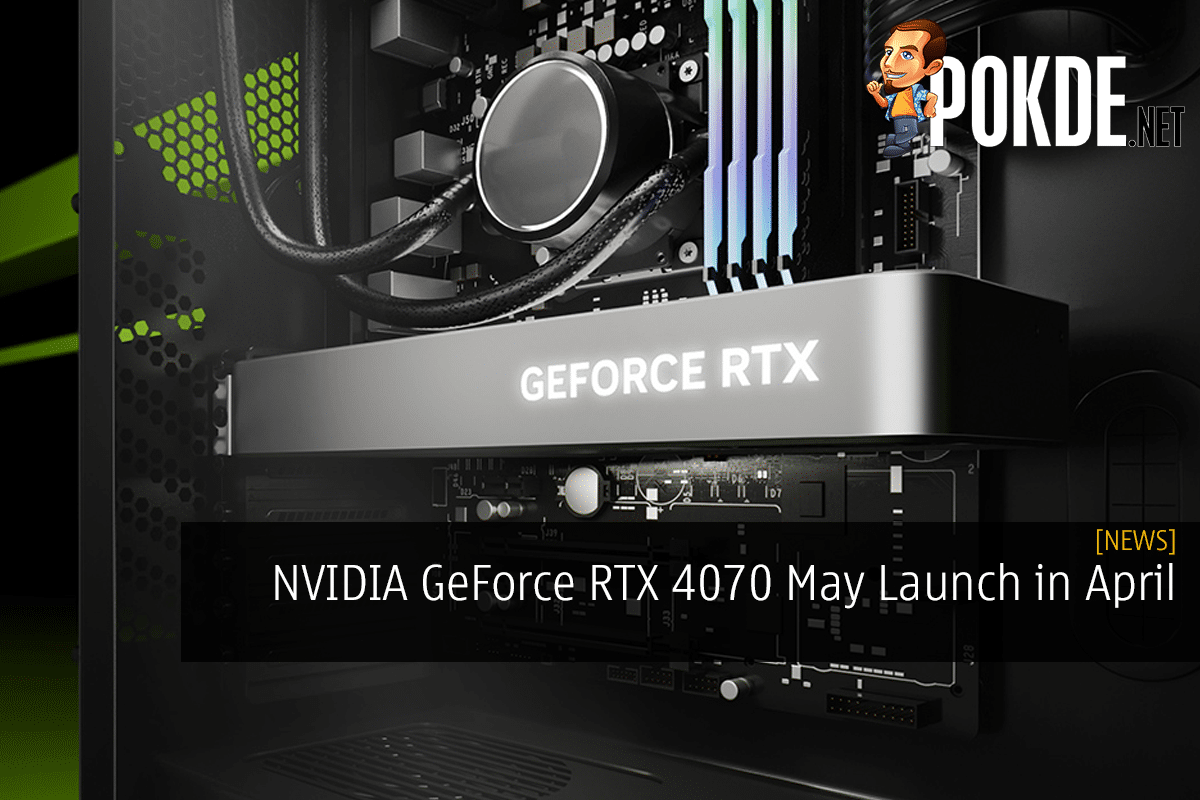NVIDIA GeForce RTX 4070 May Launch in April - 32