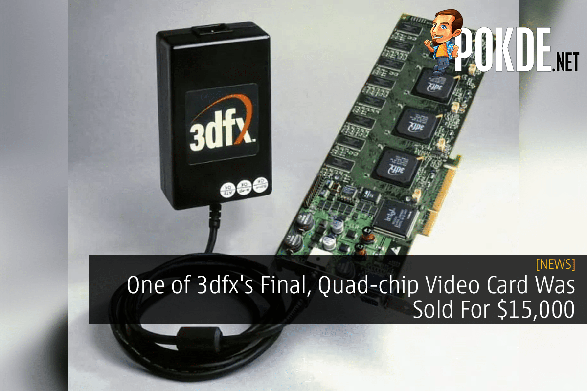 One of 3dfx's Final, Quad-chip Video Card Was Sold For $15,000 - 26