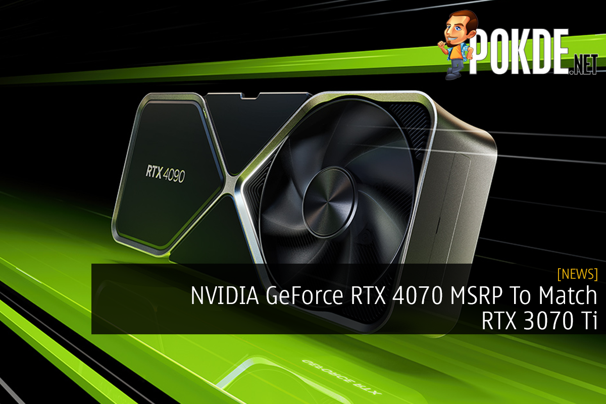 NVIDIA GeForce RTX 4070 MSRP To Match RTX 3070 Ti - 32