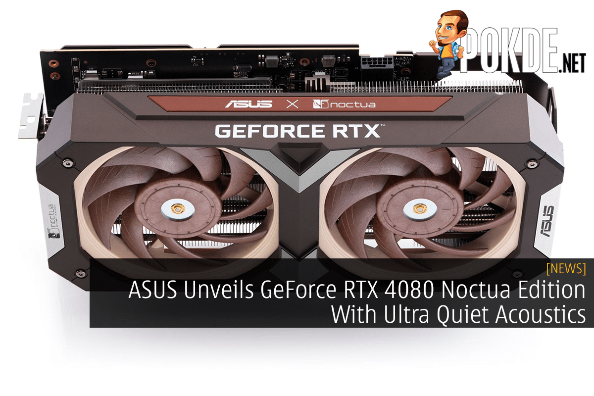 ASUS Unveils GeForce RTX 4080 Noctua Edition With Ultra Quiet Acoustics - 29