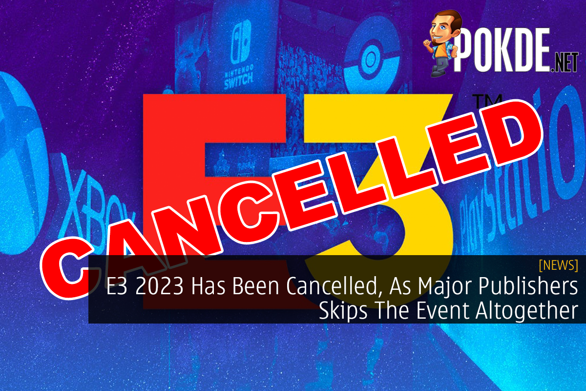 E3 2023 Has Been Cancelled, As Major Publishers Skips The Event Altogether - 19