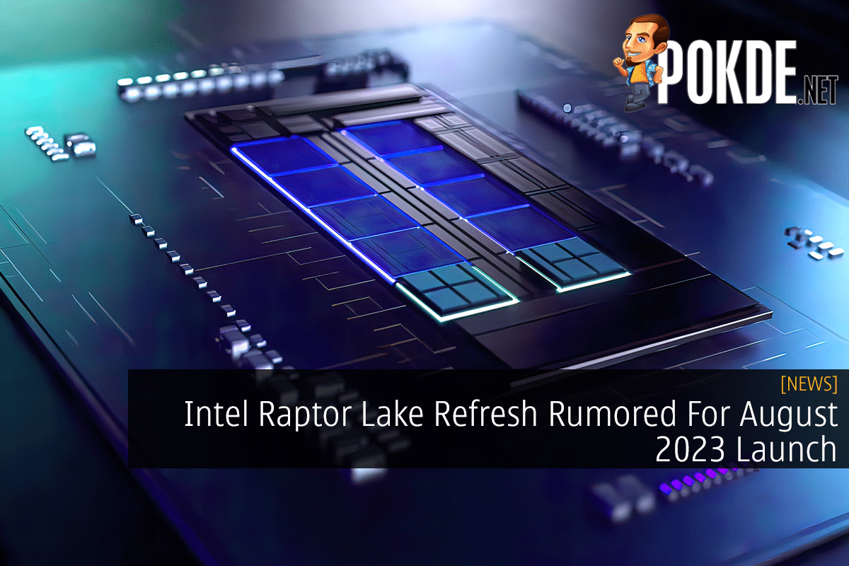 Intel Raptor Lake Refresh Rumored For August 2023 Launch - 26