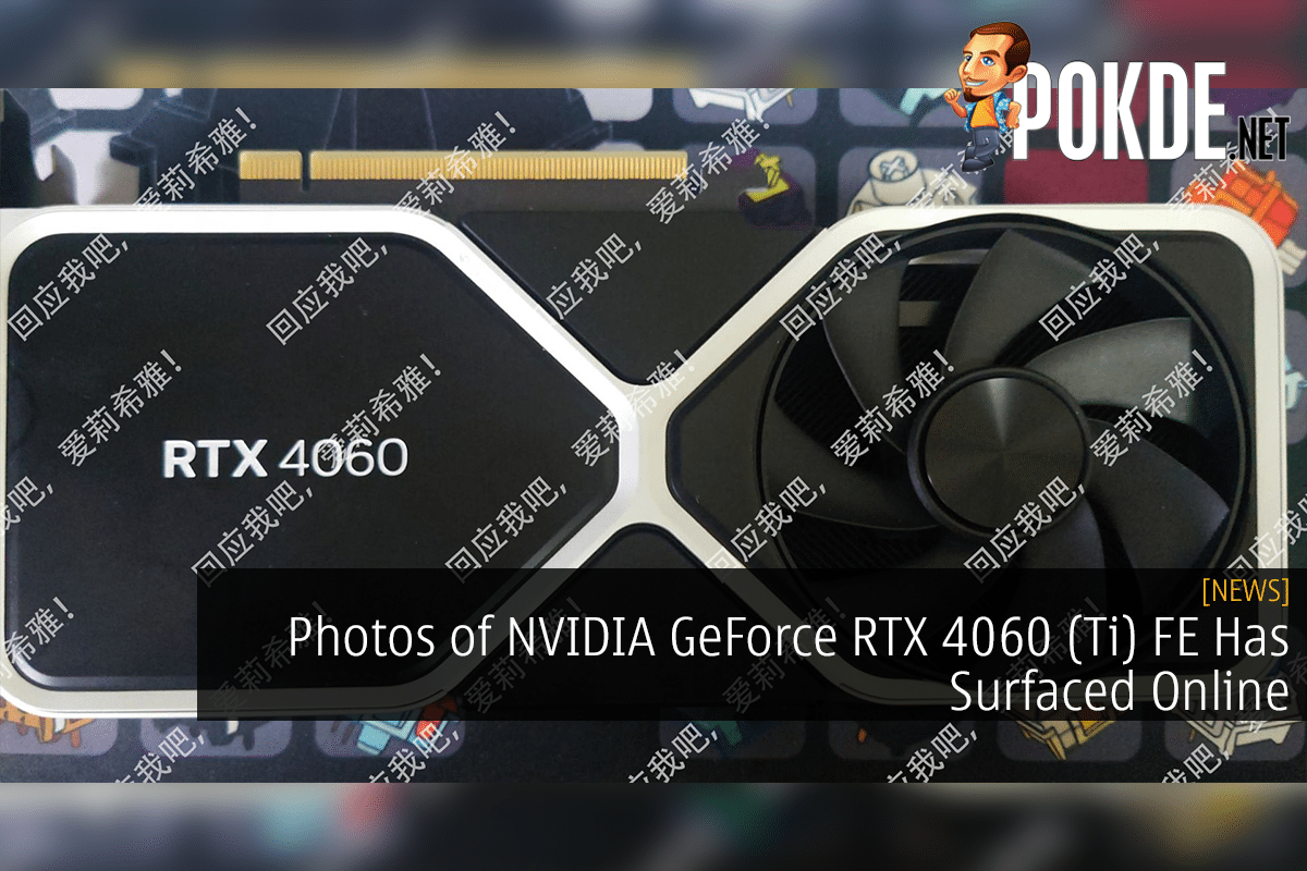 Photos of NVIDIA GeForce RTX 4060 (Ti) FE Has Surfaced Online - 33