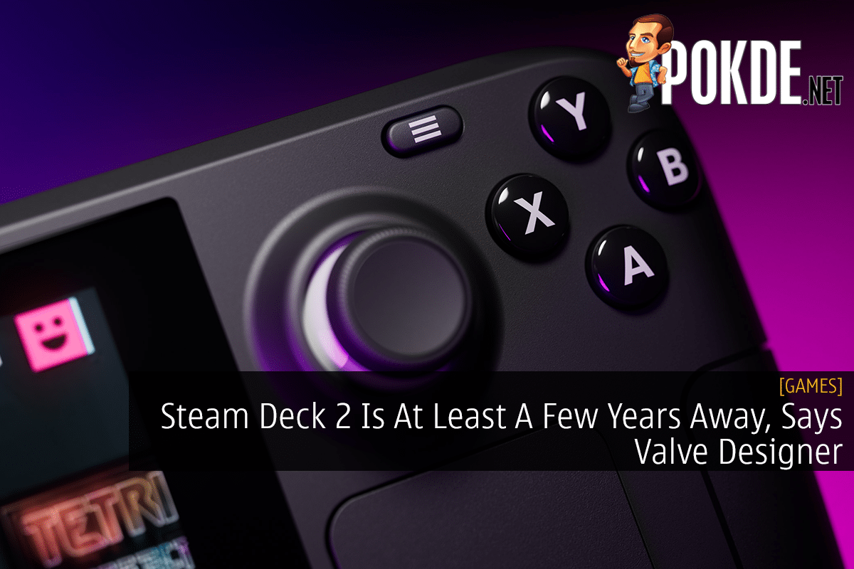 Steam Deck 2 Is At Least A Few Years Away, Says Valve Designer - 25