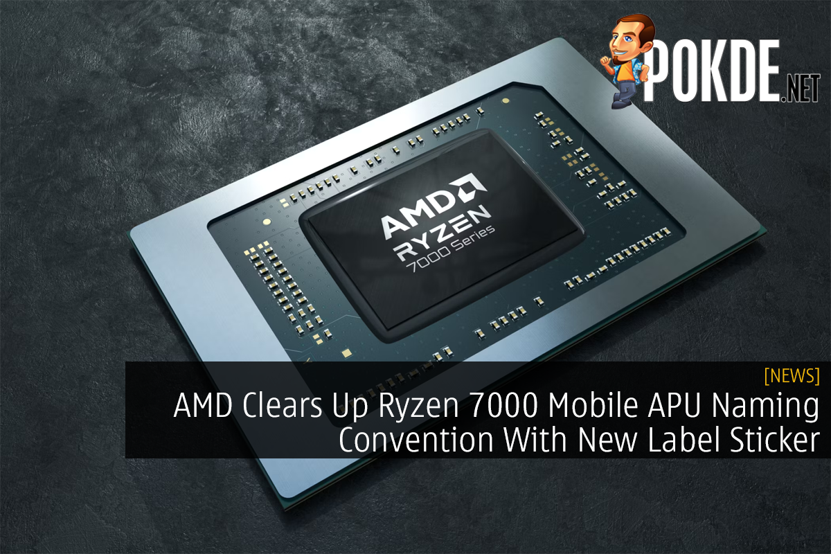 AMD Clears Up Ryzen 7000 Mobile APU Naming Convention With New Label Sticker - 27