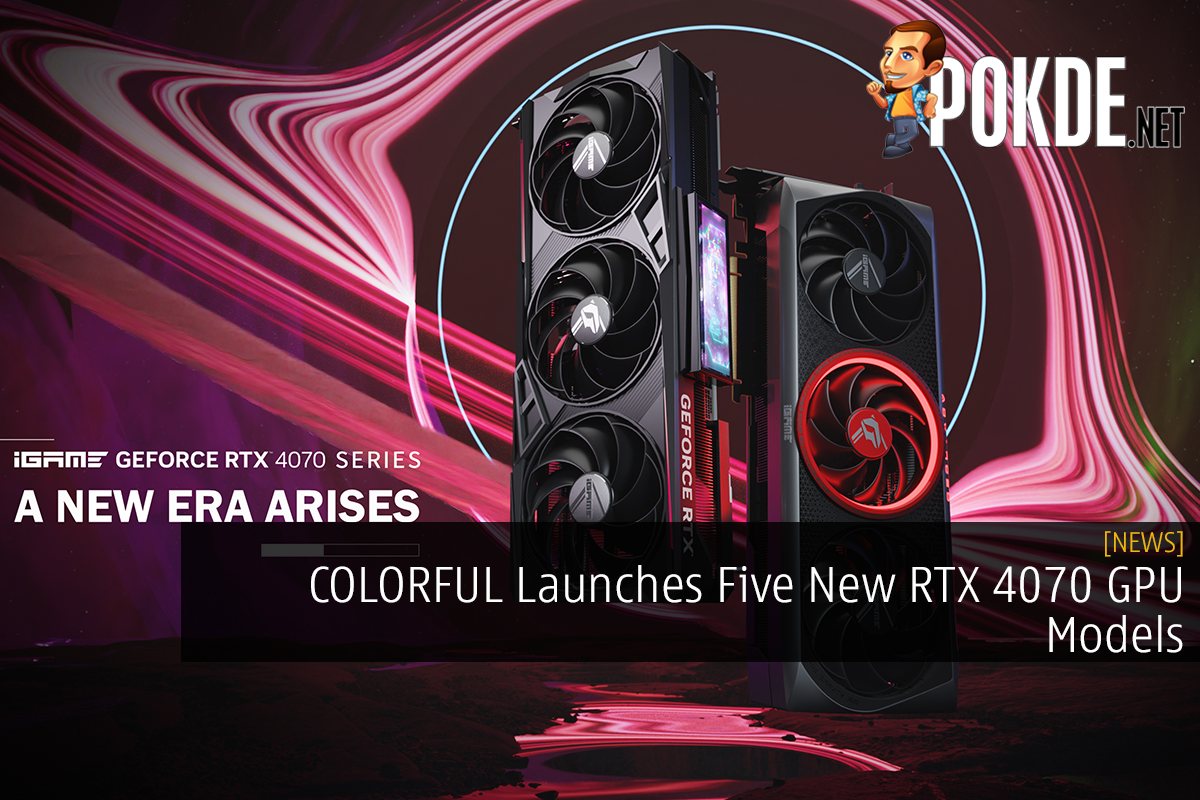 COLORFUL Launches Five New RTX 4070 GPU Models - 19