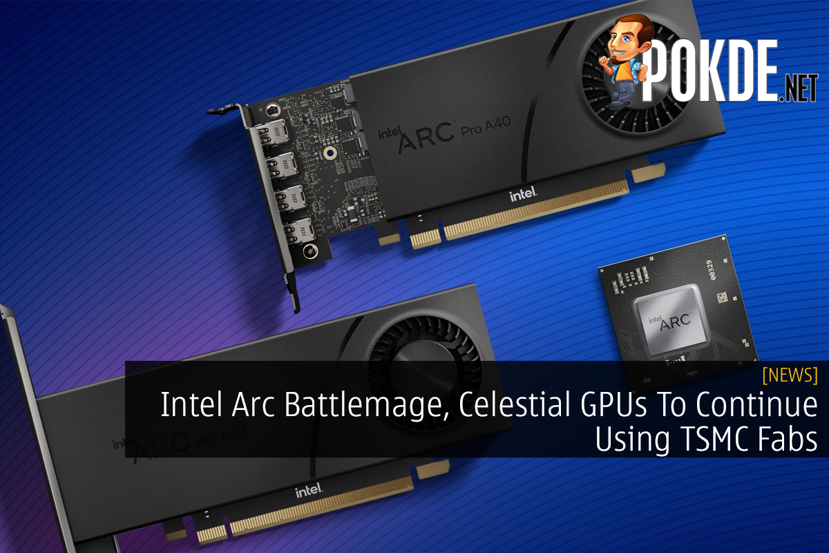 Intel Arc Battlemage, Celestial GPUs To Continue Using TSMC Fabs - 23