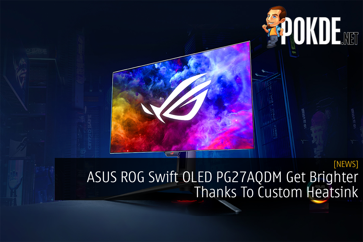 ASUS ROG Swift OLED PG27AQDM Get Brighter Thanks To Custom Heatsink - 39