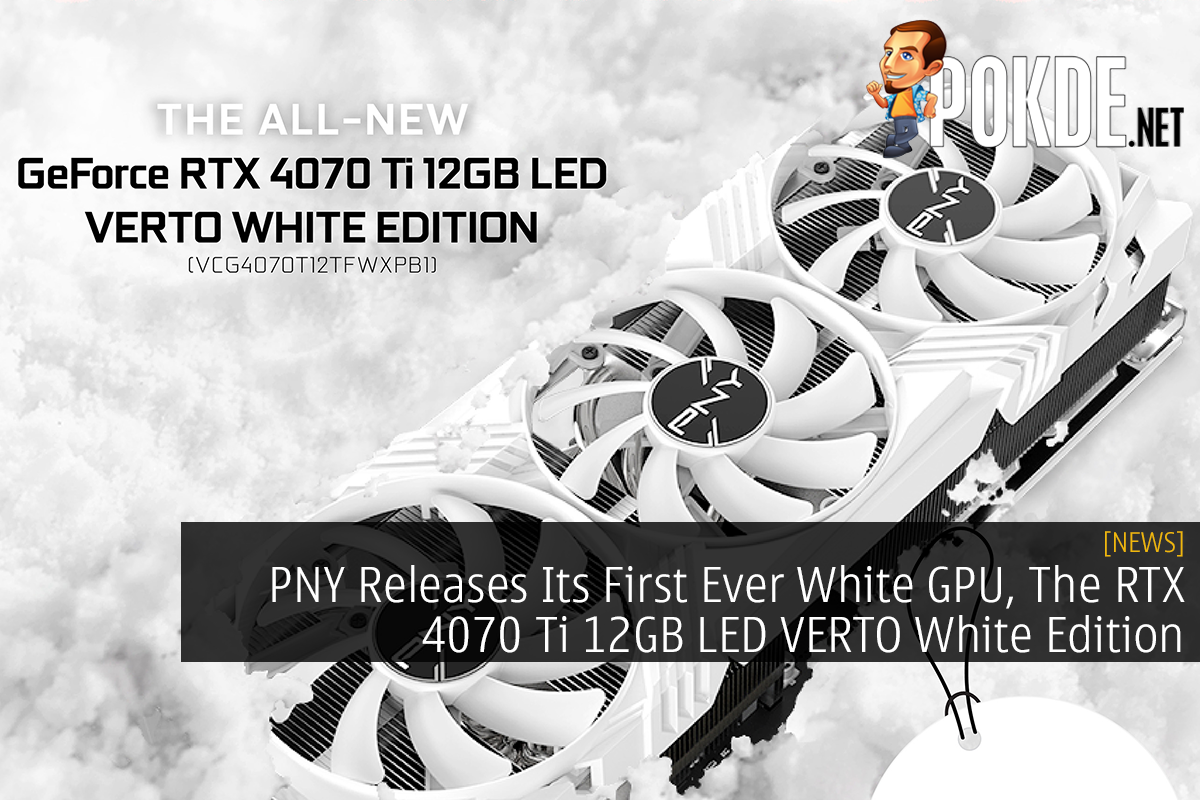 PNY Releases Its First Ever White GPU, The RTX 4070 Ti 12GB LED VERTO White Edition - 28