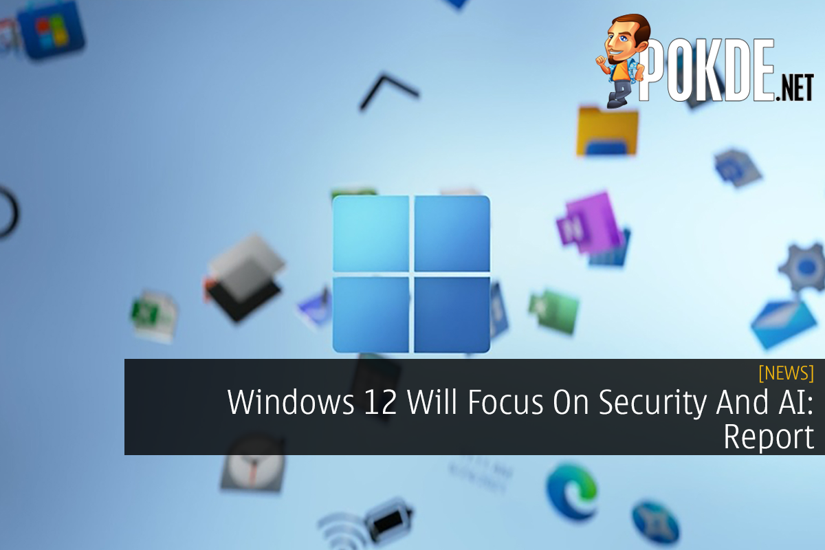 Windows 12 Will Focus On Security And AI: Report - 27