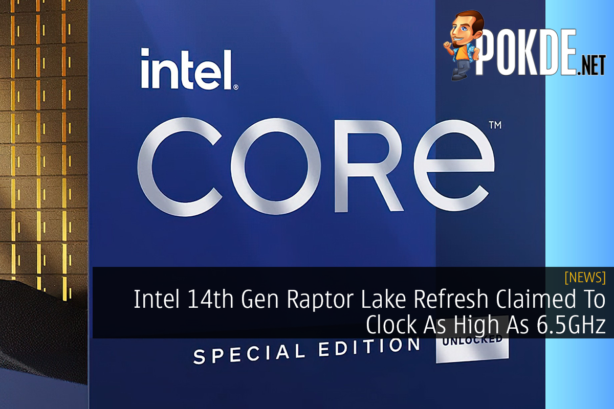 Intel 14th Gen Raptor Lake Refresh Claimed To Clock As High As 6.5GHz - 30