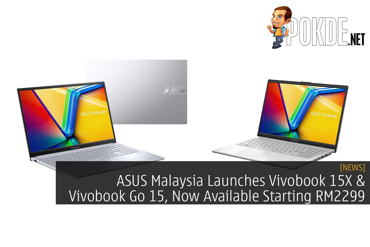 ASUS Malaysia Launches Vivobook 15X & Vivobook Go 15, Now Available Starting RM2299 - 19