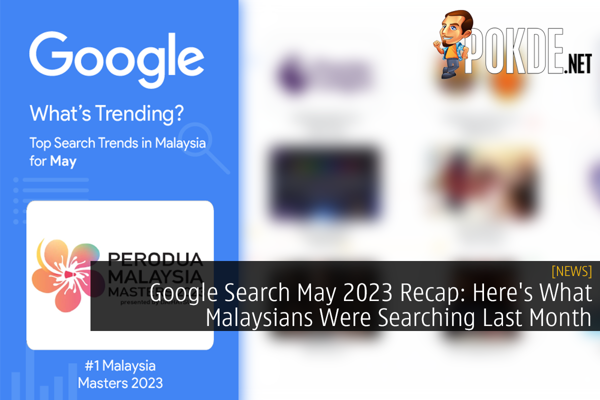 Google Search May 2023 Recap: Here's What Malaysians Were Searching Last Month - 56
