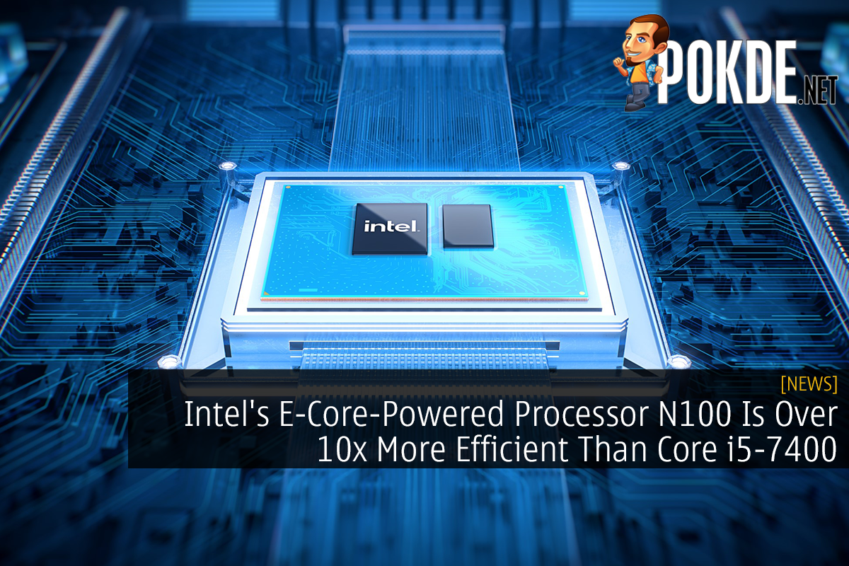 Intel's E-Core-Powered Processor N100 Is Over 10x More Efficient Than Core i5-7400 - 30
