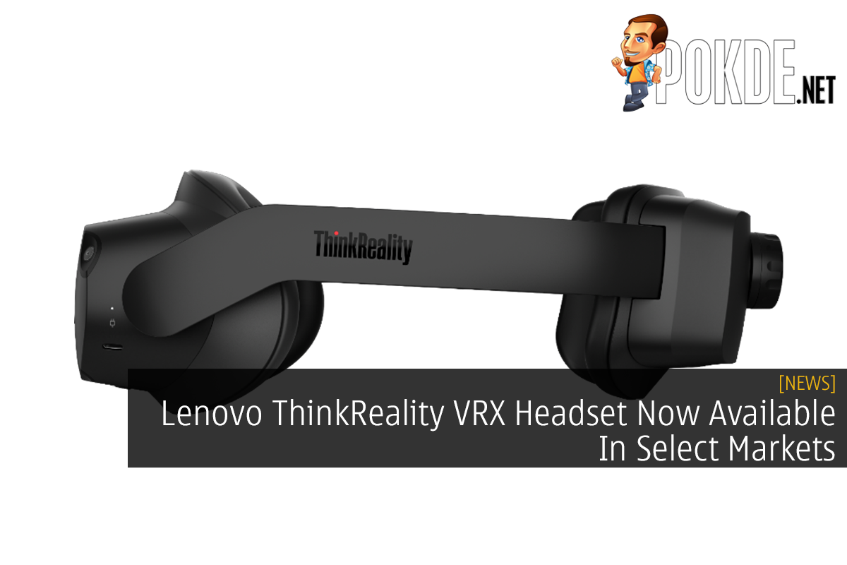 Lenovo ThinkReality VRX Headset Now Available In Select Markets - 27