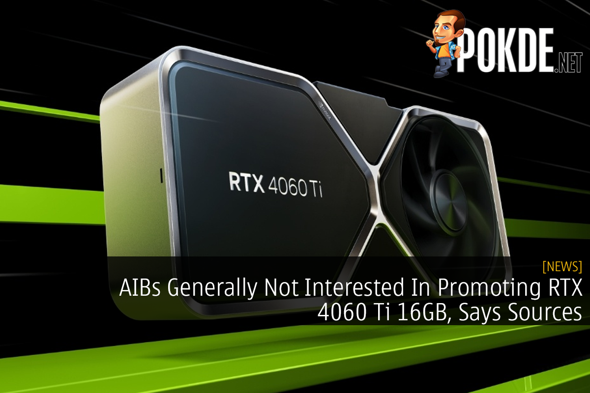 AIBs Generally Not Interested In Promoting RTX 4060 Ti 16GB, Says Sources - 28