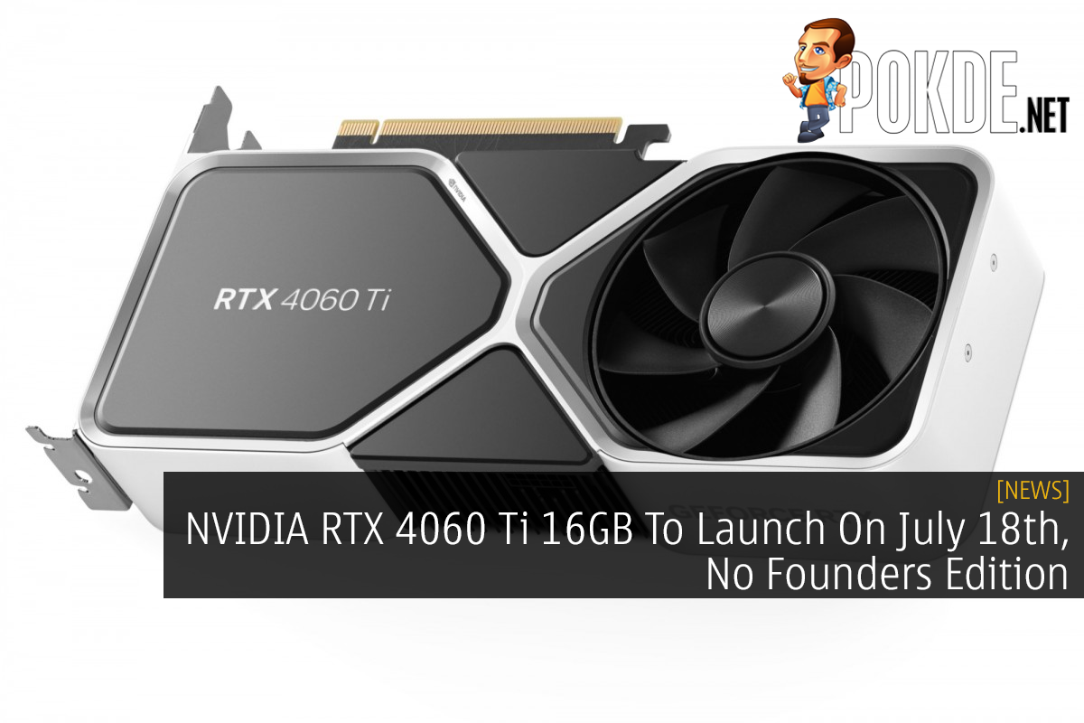 NVIDIA RTX 4060 Ti 16GB To Launch On July 18th, No Founders Edition - 51