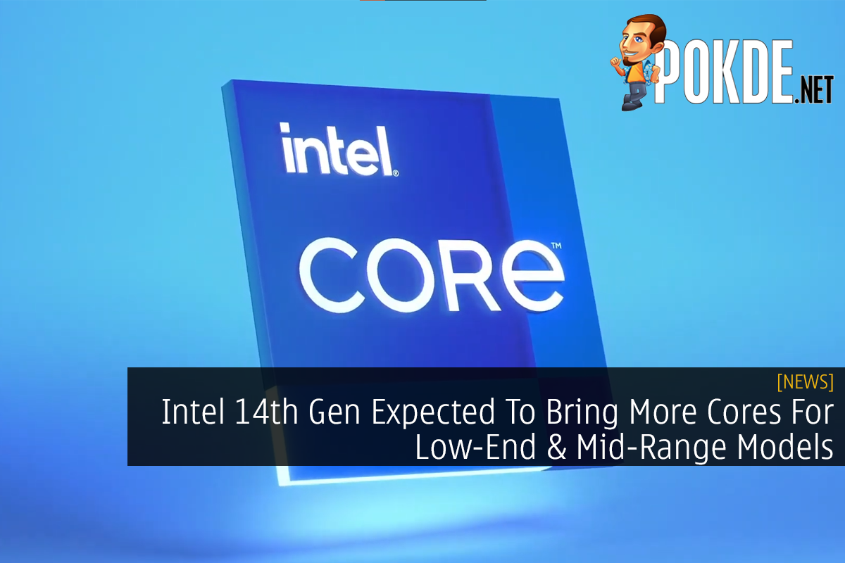 Intel 14th Gen Expected To Bring More Cores For Low-End & Mid-Range Models - 30