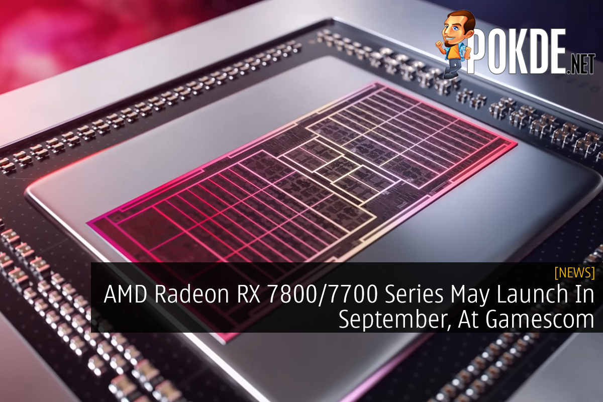 AMD Radeon RX 7800/7700 Series May Launch In September, At Gamescom - 32
