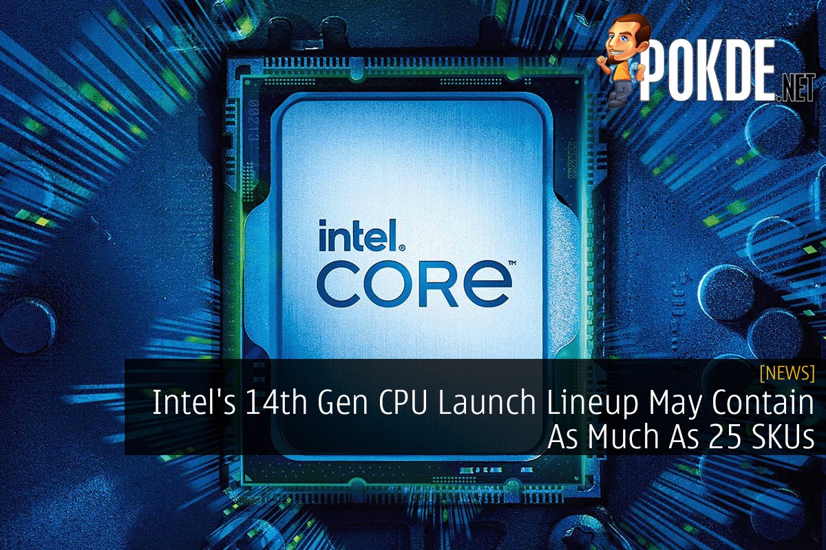 Intel's 14th Gen CPU Launch Lineup May Contain As Much As 25 SKUs - 28
