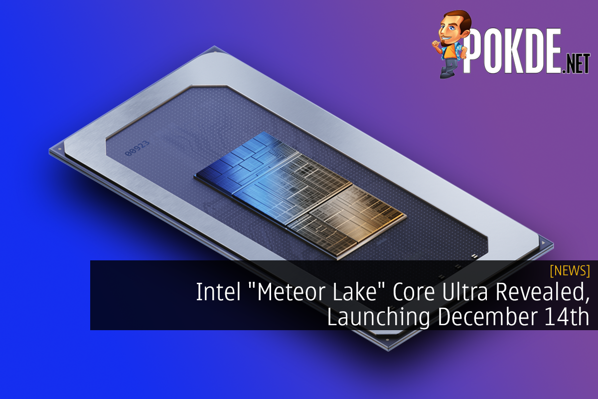 Intel "Meteor Lake" Core Ultra Revealed, Launching December 14th - 19