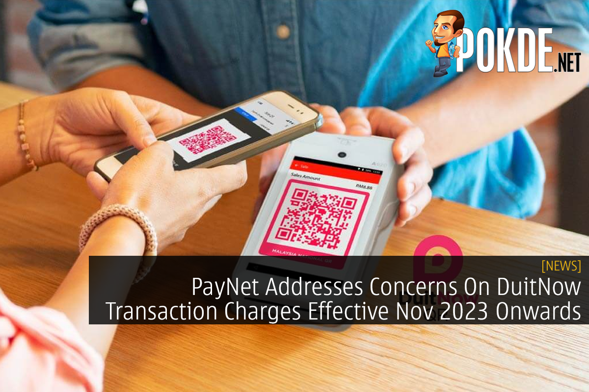 PayNet Addresses Concerns On DuitNow Transaction Charges Effective Nov 2023 Onwards - 23