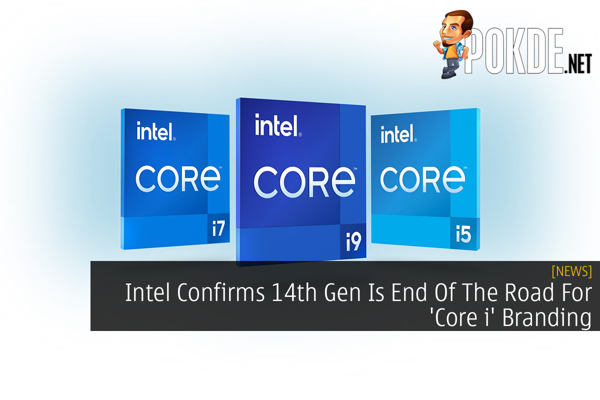 Intel Confirms 14th Gen Is End Of The Road For 'Core i' Branding - 26