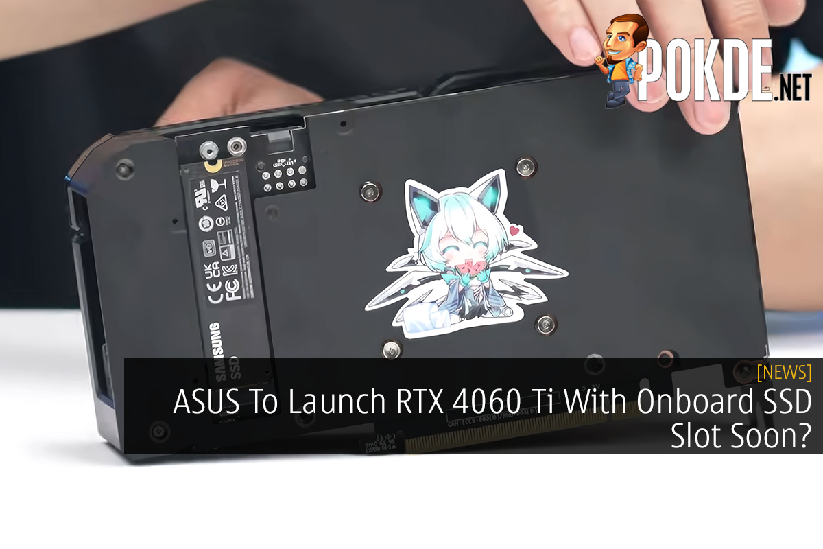 ASUS To Launch RTX 4060 Ti With Onboard SSD Slot Soon? - 39