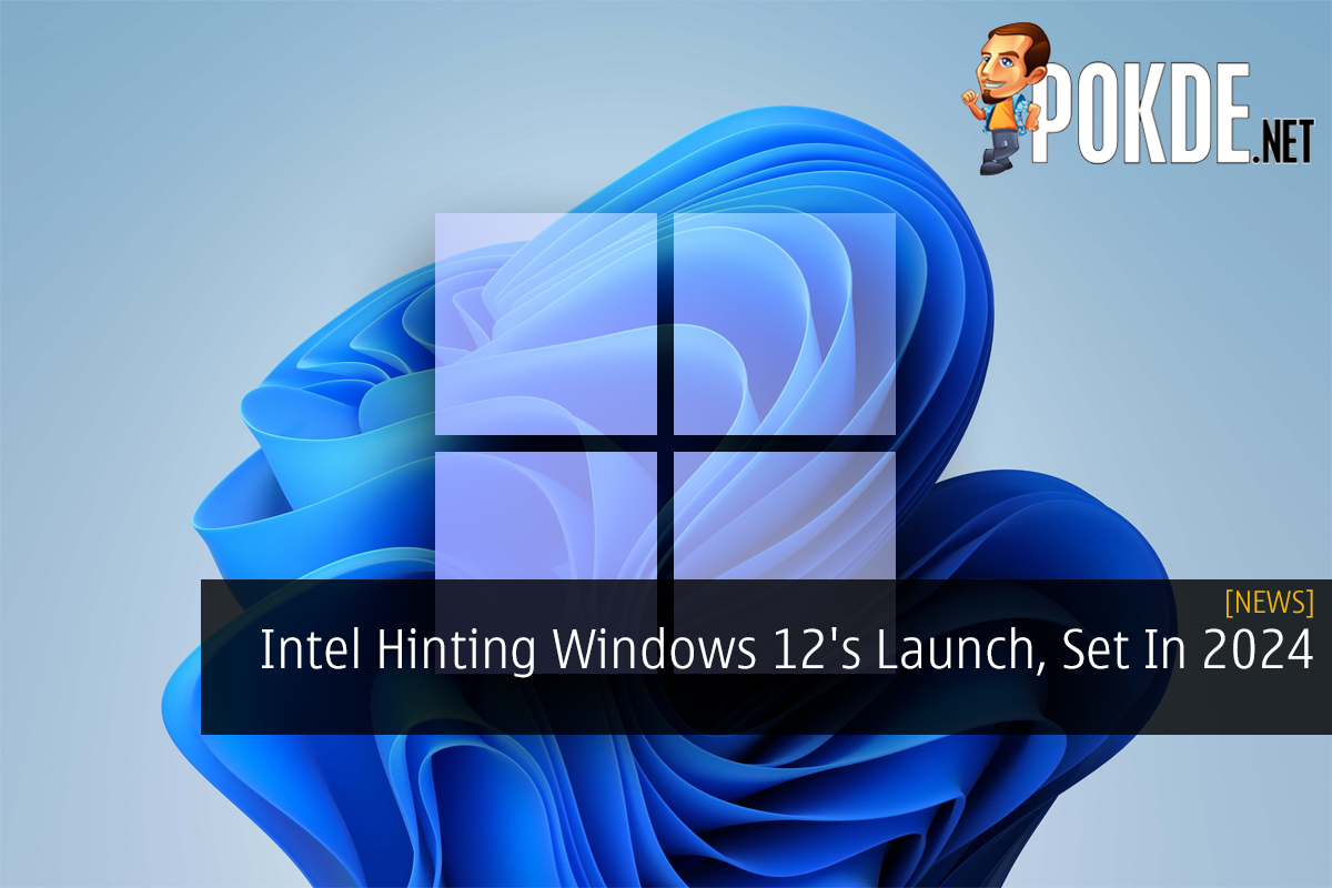 Intel Hinting Windows 12's Launch, Set In 2024 - 28