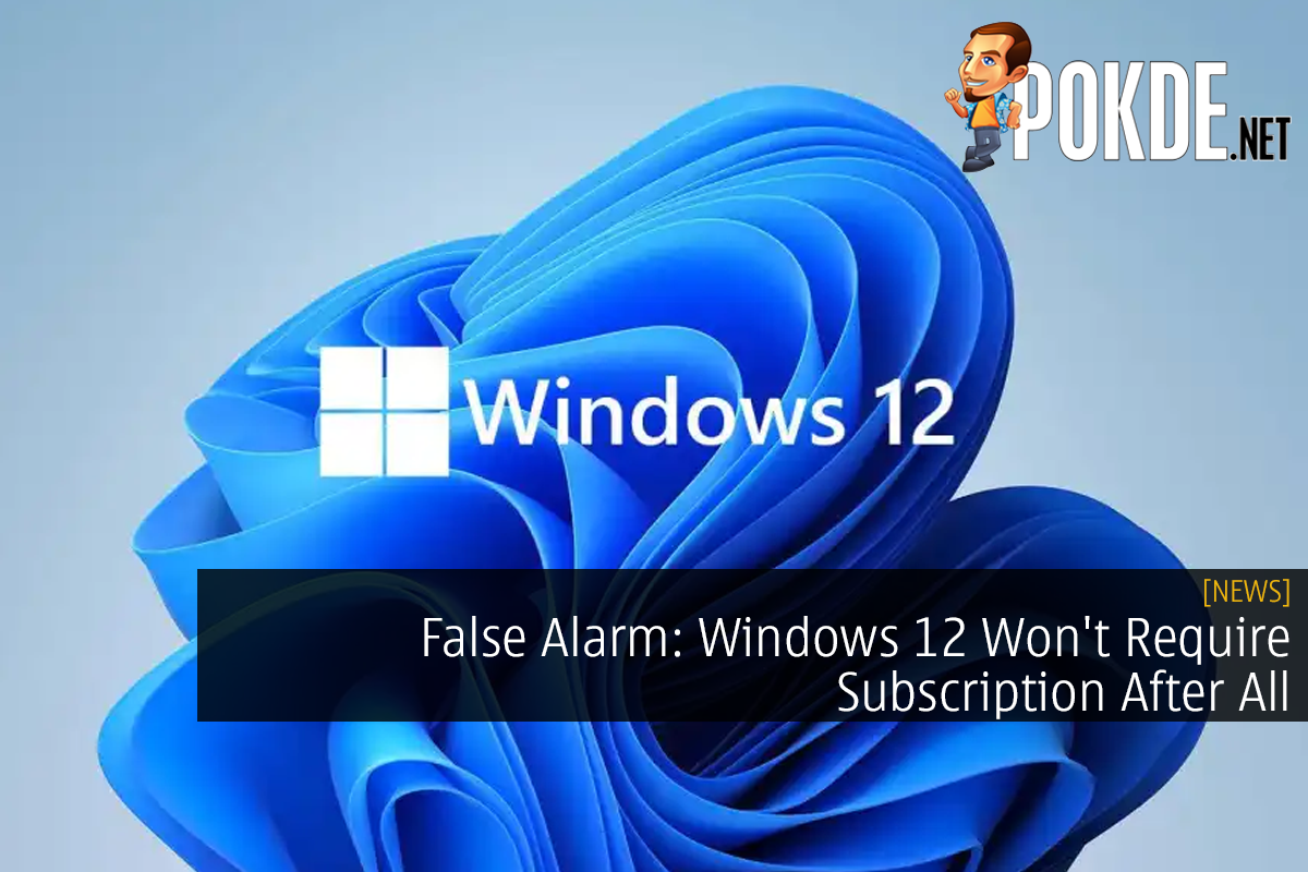 False Alarm: Windows 12 Won't Require Subscription After All - 37