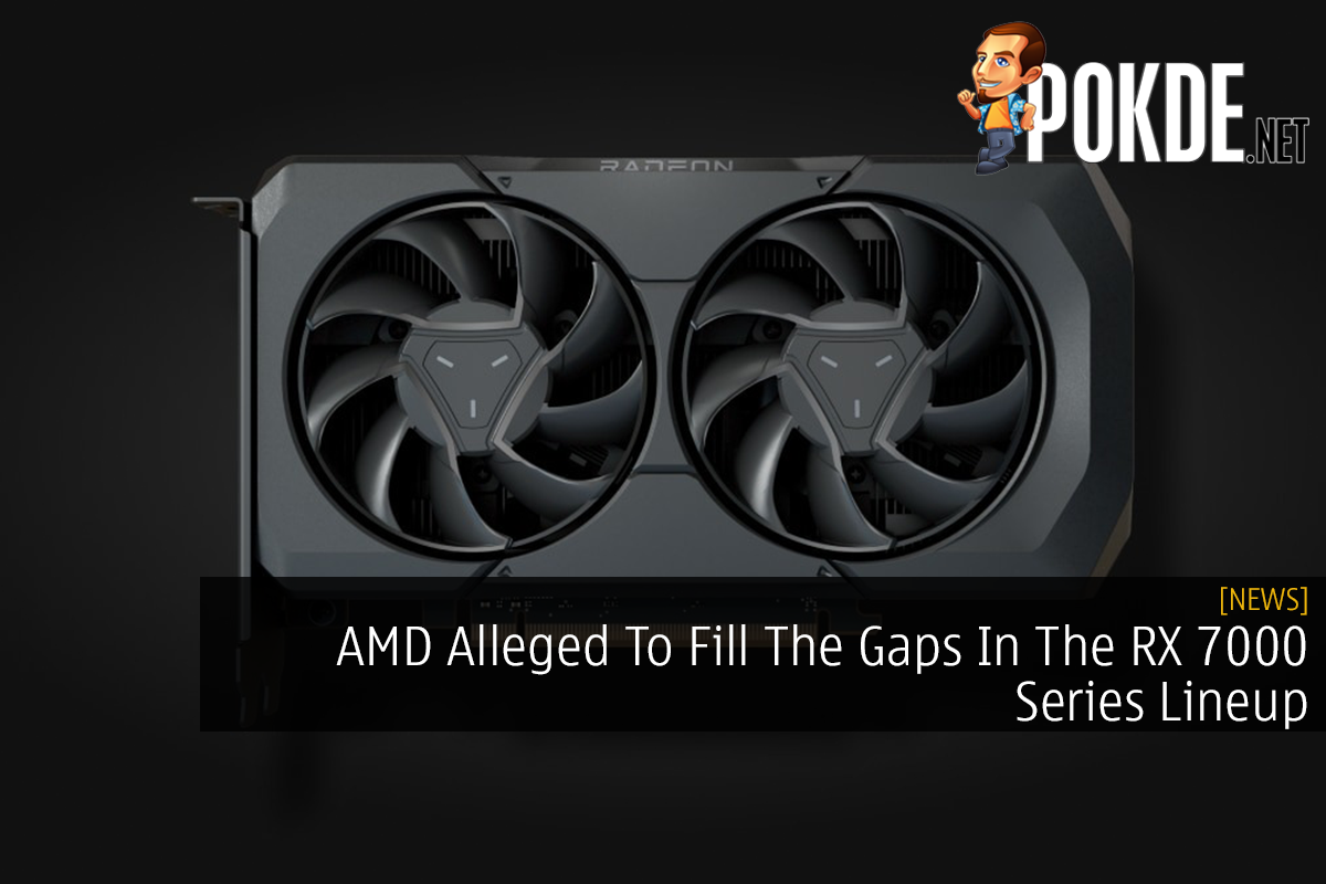 AMD Alleged To Fill The Gaps In The RX 7000 Series Lineup - 26